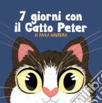 7 giorni con il Gatto Peter. Ediz. italiana e spagnola libro di Maureira Paola; Di Clemente C. (cur.)