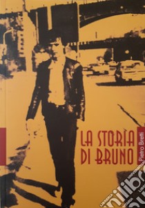 La storia di Bruno libro di Bretti Pietro