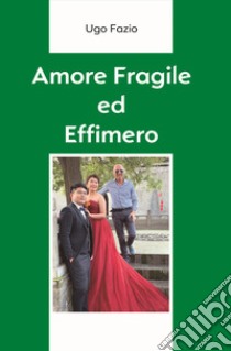 Amore fragile ed effimero libro di Fazio Ugo