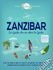 Zanzibar. La guida che va oltre la guida libro di Santomo Fabrizio; Rotta Sonia