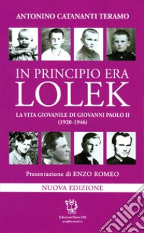 In principio era Lolek (1920-1946). La vita giovanile di Giovanni Polo II libro di Catananti Teramo Antonino