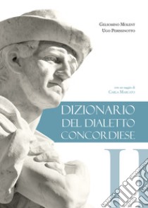 Dizionario del dialetto concordiese libro di Perissinotto Ugo; Molent Gelsomino