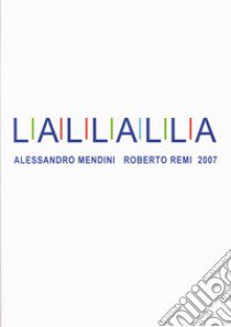 L A L L A L L A. Alessandro Mendini Roberto Remi 2007. Ediz. italiana e inglese libro di Remi Roberto