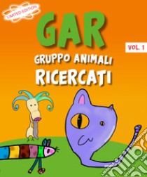 GAR Gruppo Animali Ricercati. Vol. 1 libro di MaxBa