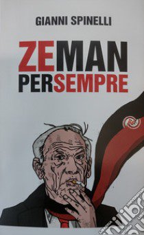 Zeman per sempre libro di Spinelli Gianni