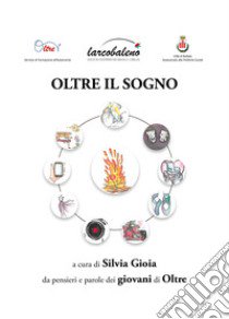 Oltre il sogno libro di Gioia S. (cur.)