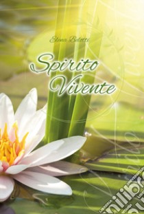 Spirito vivente libro di Belotti Elena