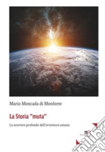 La storia «muta» libro di Moncada di Monforte Mario