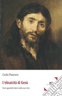 L'ebraicità di Gesù libro di Pancera Carlo