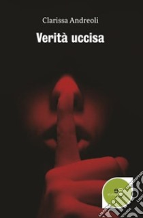 Verità uccisa libro di Andreoli Clarissa