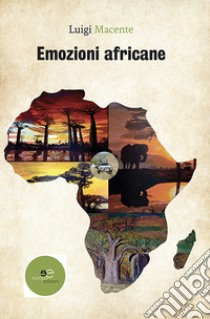 Emozioni africane libro di Macente Luigi