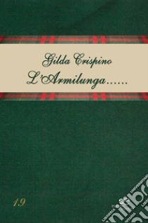 L'Armilunga... Occhi di Casello libro di Crispino Gilda