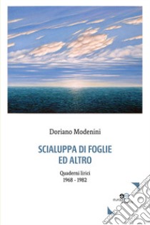 Scialuppa di foglie ed altro libro di Modenini Doriano