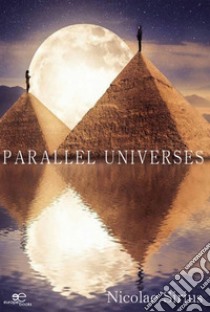 Parallel universes libro di Sirius Nicolae