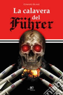 La calavera del Führer libro di Blake Edward