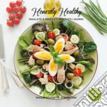 Honestly Healthy. Insalate e frullati per tutti i giorni libro di Lovisetti Scamihorn Paola