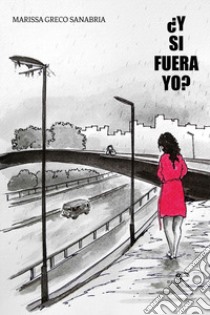 ¿Y si fuera yo? libro di Greco Sanabría Marissa