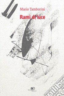 Rami di luce libro di Tamborini Mario