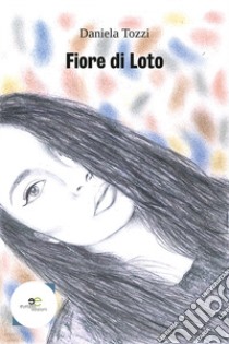 Fiore di loto libro di Tozzi Daniela