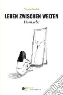 Leben zwischen welten hassliebe libro di Gardizi Maryam