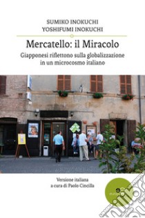 Mercatello: il miracolo libro di Inokuchi Yoshifumi; Inokuchi Sumiko; Cincilla P. (cur.)