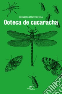 Ooteca de cucaracha libro di Amate Tortosa Bernardo