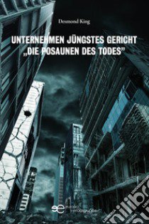 Unternehmen jüngstes gericht. «Die posaunen des todes» libro di King Desmond