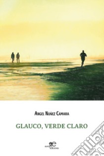 Glauco, verde claro libro di Núñez Cámara Ángel