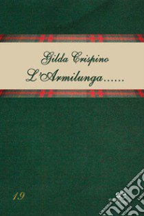 L'Armilunga... Prataiole libro di Crispino Gilda