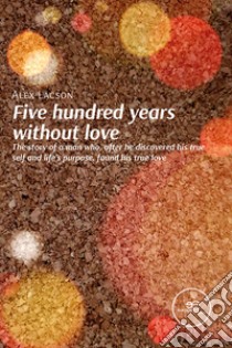 Five hundred years without love libro di Lacson Alex