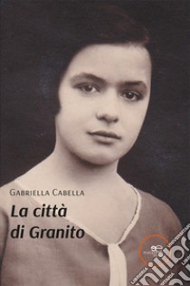 La città di Granito libro di Cabella Gabriella