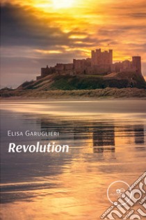 Revolution libro di Garuglieri Elisa