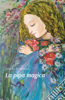 La pipa magica libro di Yurukova Zhivka