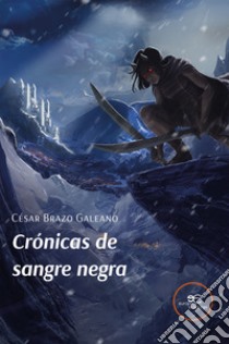 Crónicas de sangre negra libro di Brazo Galeano César