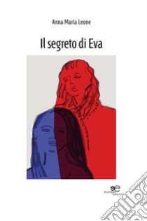 Il segreto di Eva libro di Leone Anna Maria