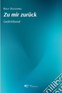 Zu mir zurück. Gedichtband libro di Blessing Rolf