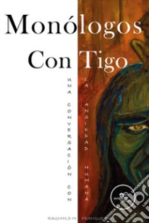 Monólogos con tigo. Una conversación con la ansiedad humana libro di Franquesa Kjemprud Ragnhild Maria