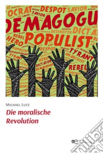 Die moralische revolution libro di Lutz Michael