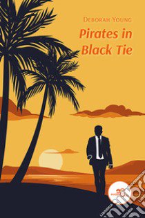 Pirates in black tie libro di Young Deborah