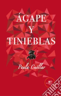 Ágape y Tinieblas libro di Cuéllar Paula