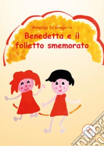 Benedetta e il folletto smemorato libro di Di Gregorio Annalisa