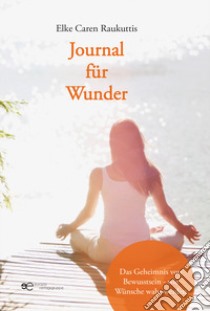 Journal für wunder libro di Raukuttis Elke Caren