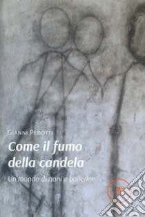 Come il fumo della candela libro di Pedotti Gianni