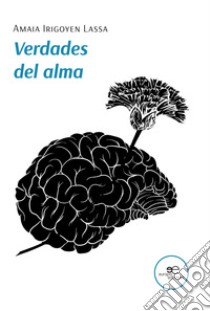 Verdades del alma libro di Irigoyen Lassa Amaia