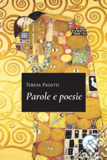 Parole e poesie libro di Pasotti Teresa