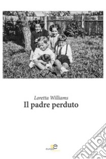 Il padre perduto libro di Williams Loretta