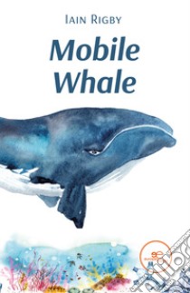 Mobile whale libro di Rigby Iain