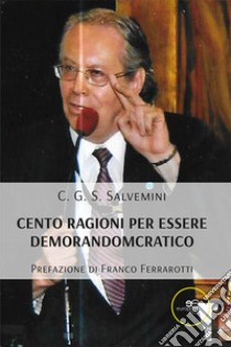 Cento ragioni per essere demorandomcratico libro di Sallustio Salvemini Cosmo Giacomo