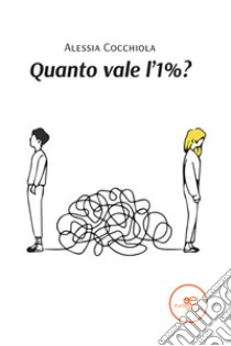 Quanto vale l'1%? libro di Cocchiola Alessia