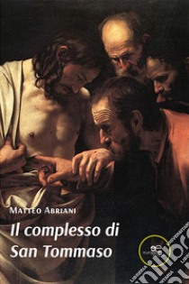 Il complesso di San Tommaso libro di Abriani Matteo